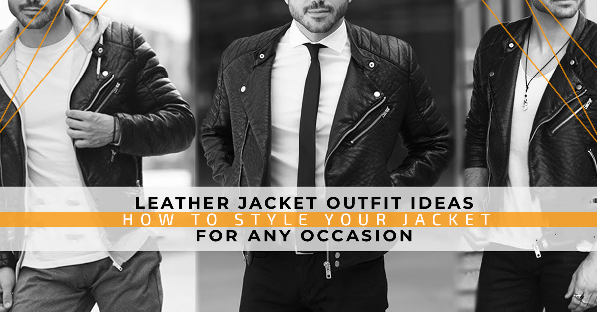 Leather Jacket Outfit Ideas: How to Style Your Jacket for Any Occasion